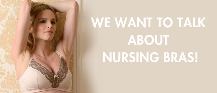 We want to talk about nursing bras!